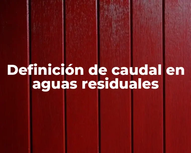 Definición de caudal en aguas residuales
