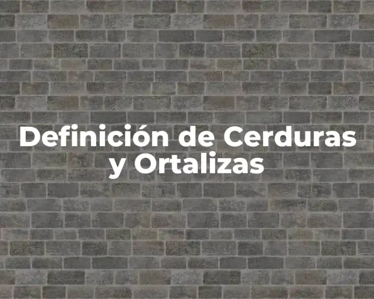 Definición de Cerduras y Ortalizas