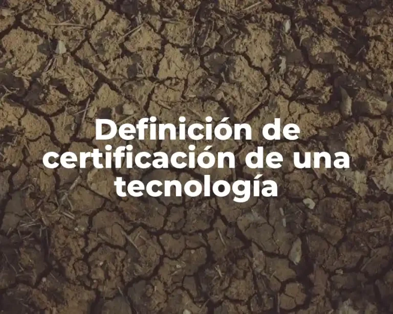 Definición de certificación de una tecnología