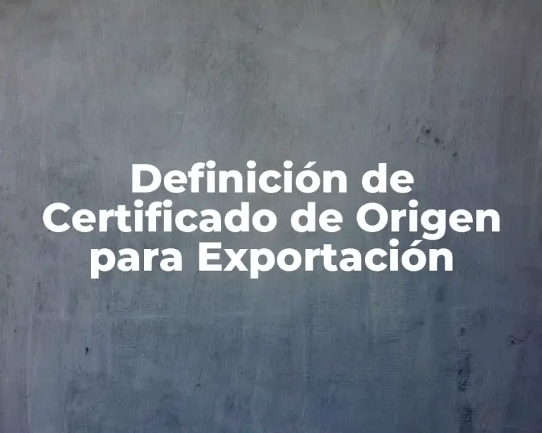 Definición de Certificado de Origen para Exportación