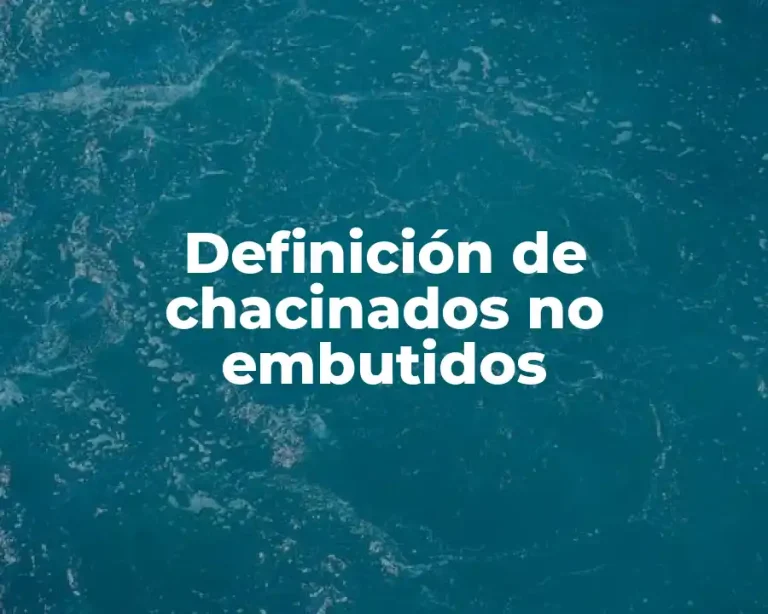 Definición de chacinados no embutidos