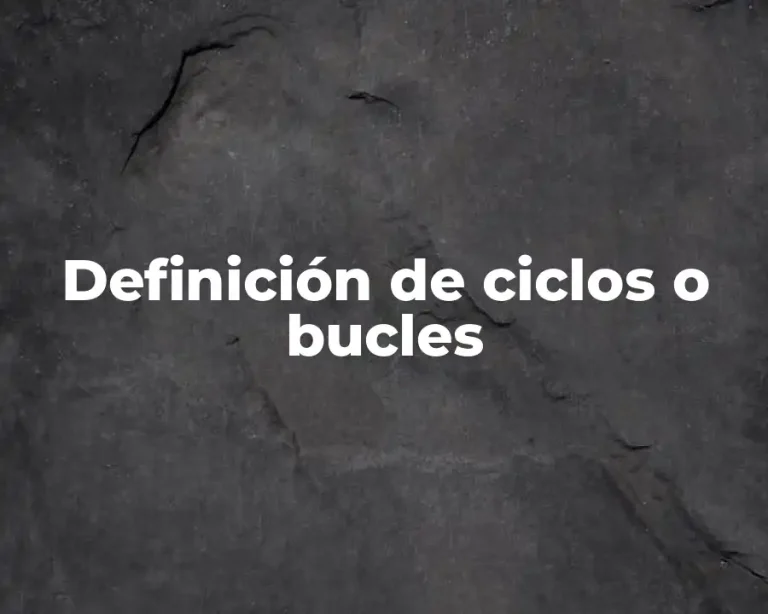 Definición de ciclos o bucles