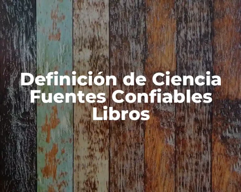 Definición de Ciencia Fuentes Confiables Libros
