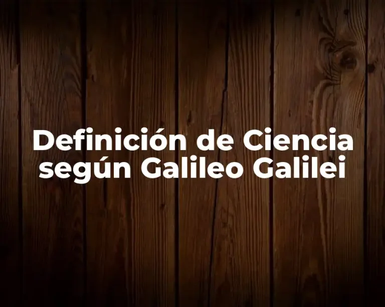Definición de Ciencia según Galileo Galilei