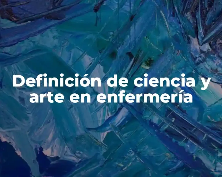 Definición de ciencia y arte en enfermería