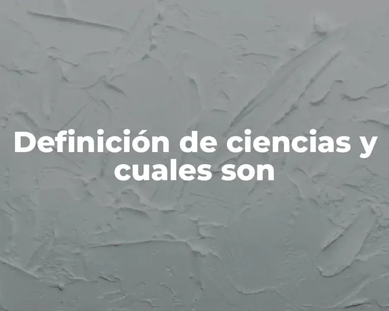 Definición de ciencias y cuales son