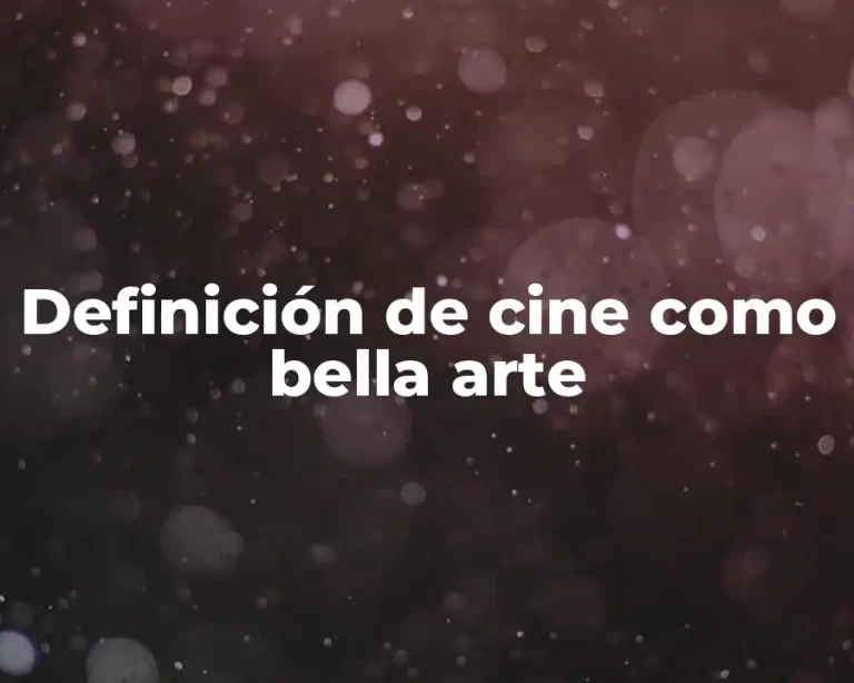 Definición de cine como bella arte