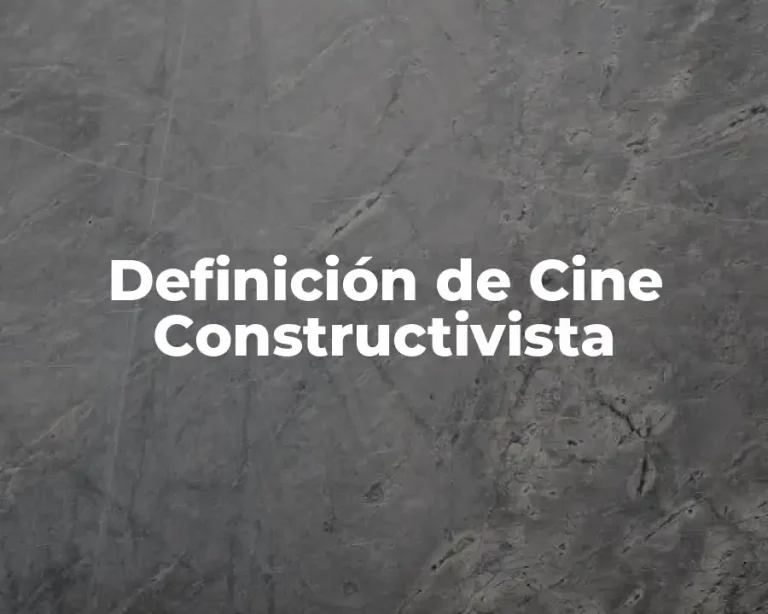 Definición de Cine Constructivista