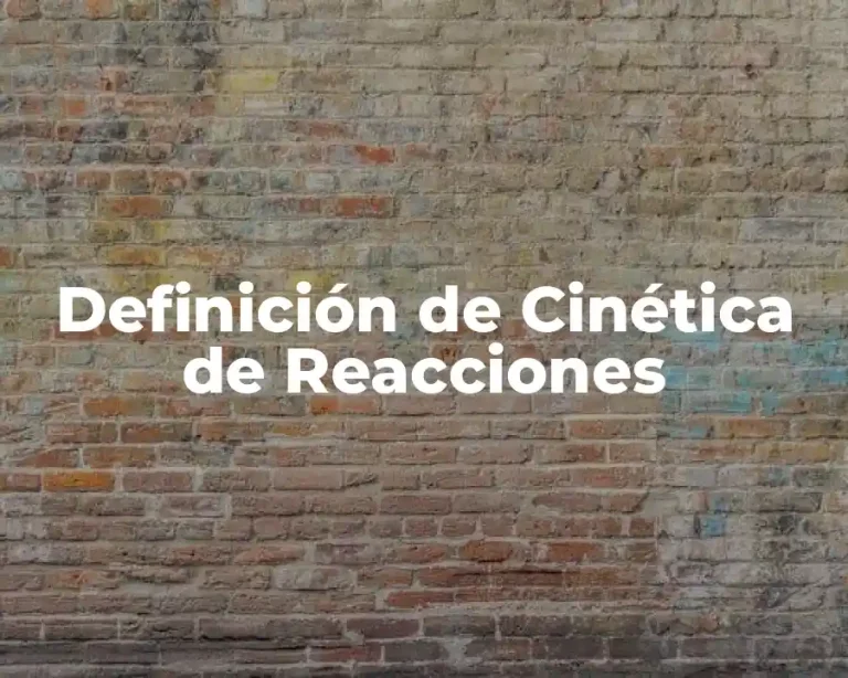 Definición de Cinética de Reacciones