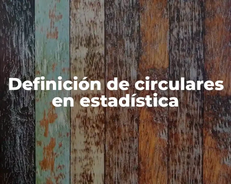 Definición de circulares en estadística