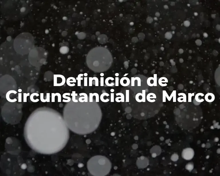 Definición de Circunstancial de Marco
