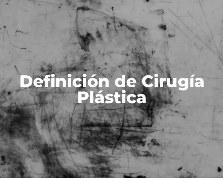 Definición de Cirugía Plástica