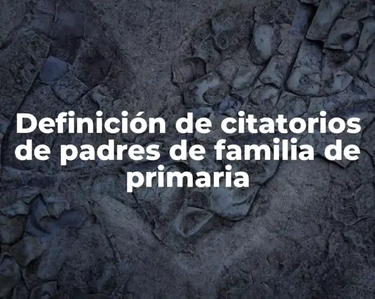 Definición de citatorios de padres de familia de primaria