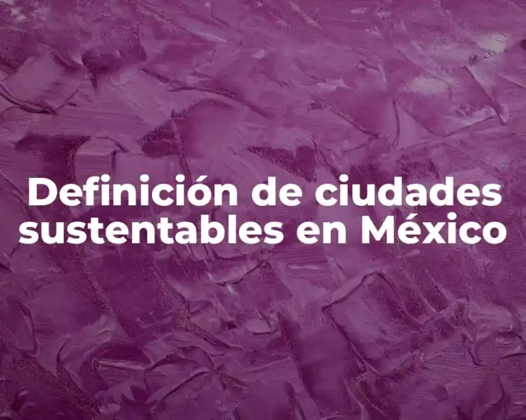 Definición de ciudades sustentables en México