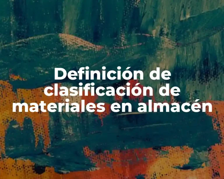 Definición de clasificación de materiales en almacén