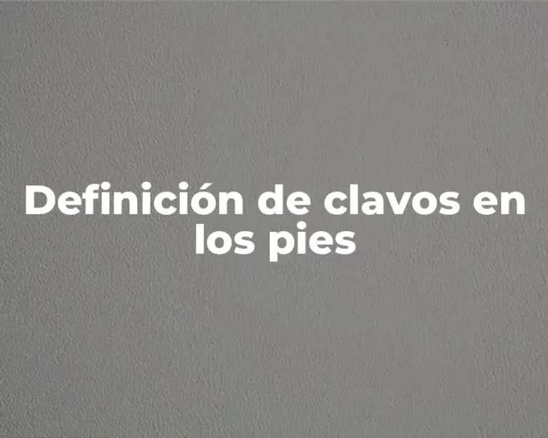 Definición de clavos en los pies