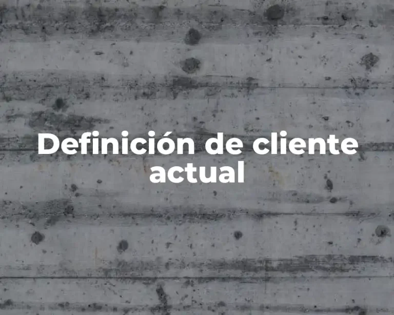 Definición de cliente actual
