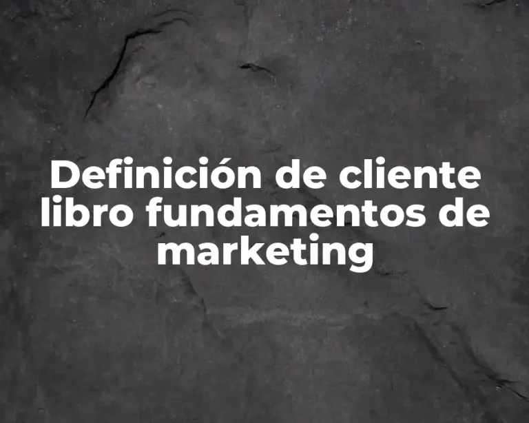 Definición de cliente libro fundamentos de marketing