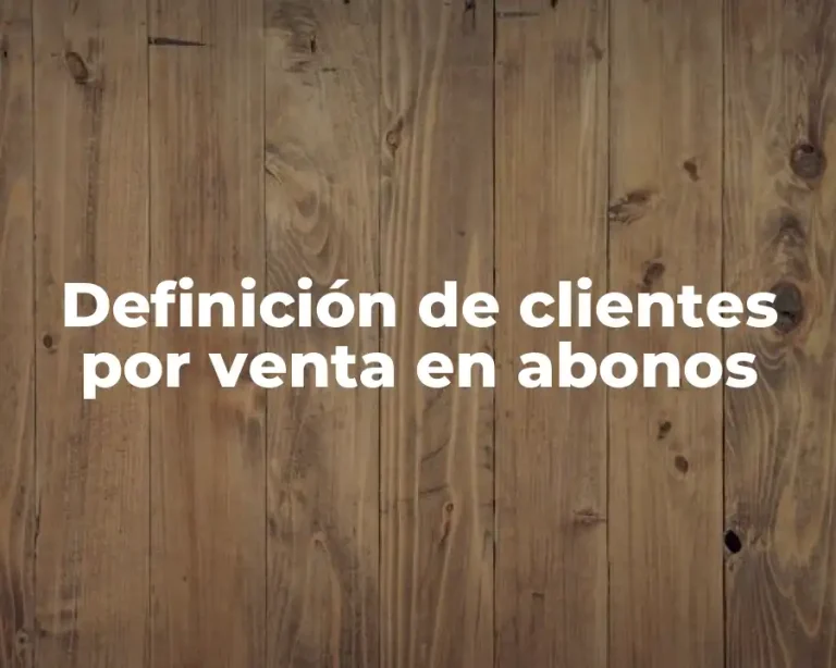 Definición de clientes por venta en abonos