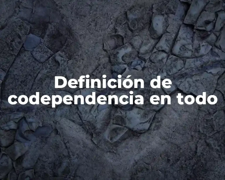 Definición de codependencia en todo