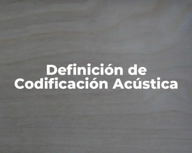 Definición de Codificación Acústica
