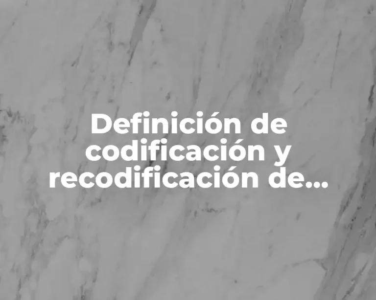 Definición de codificación y recodificación de variables