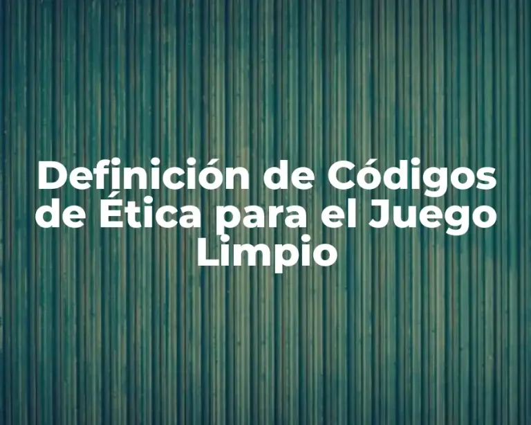 Definición de Códigos de Ética para el Juego Limpio