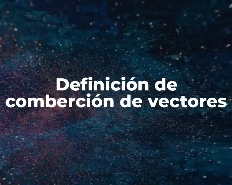 Definición de comberción de vectores