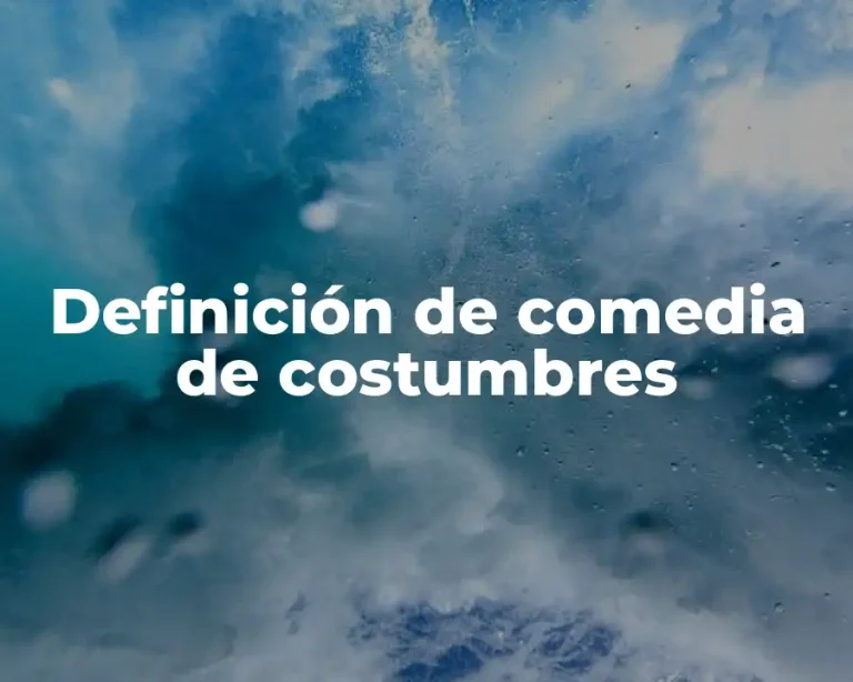 Definición de comedia de costumbres