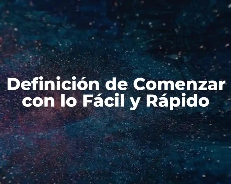 Definición de Comenzar con lo Fácil y Rápido