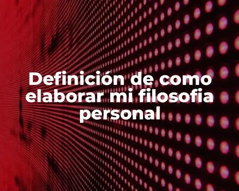 Definición de como elaborar mi filosofia personal