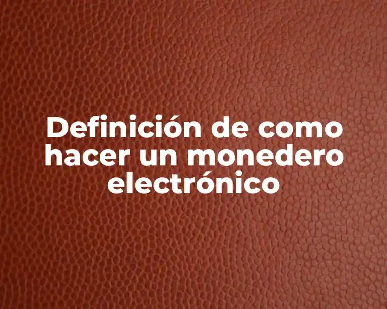Definición de como hacer un monedero electrónico