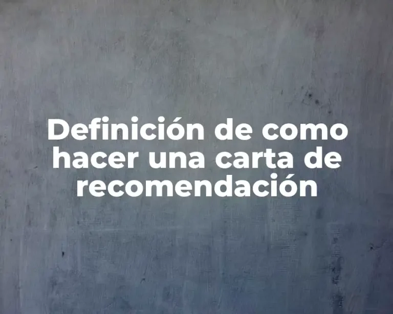Definición de como hacer una carta de recomendación
