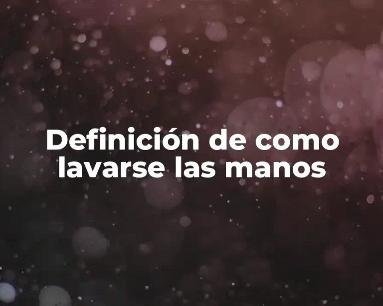 Definición de como lavarse las manos