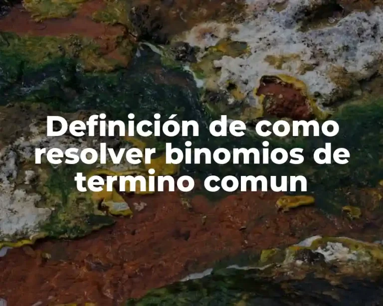 Definición de como resolver binomios de termino comun