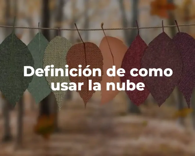 Definición de como usar la nube