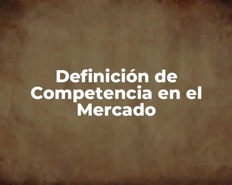Definición de Competencia en el Mercado