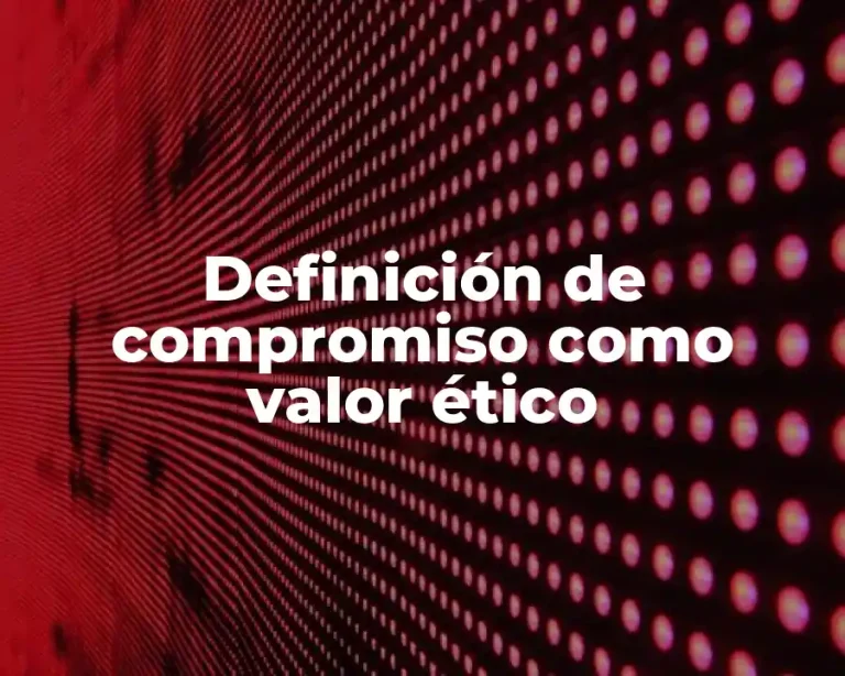 Definición de compromiso como valor ético