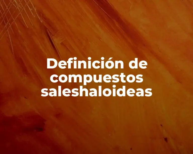 Definición de compuestos saleshaloideas