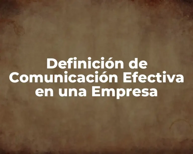 Definición de Comunicación Efectiva en una Empresa
