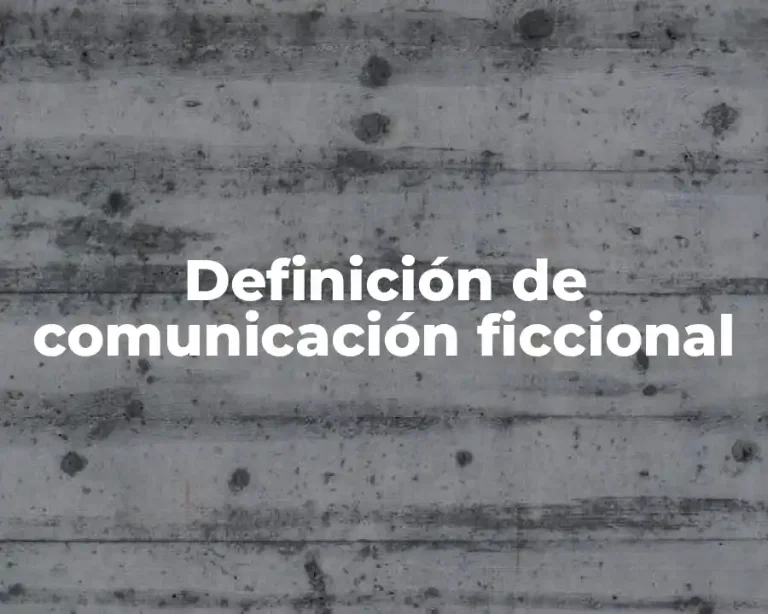 Definición de comunicación ficcional