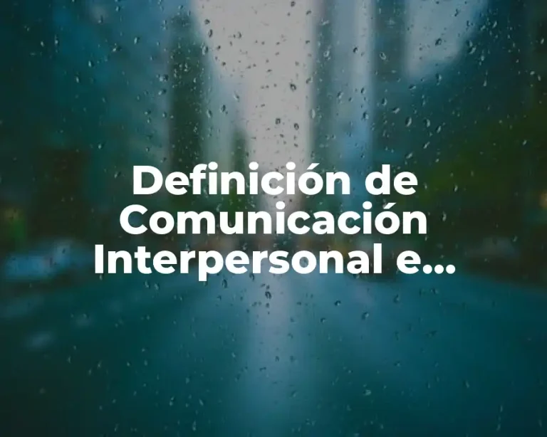 Definición de Comunicación Interpersonal e Intrapersonal