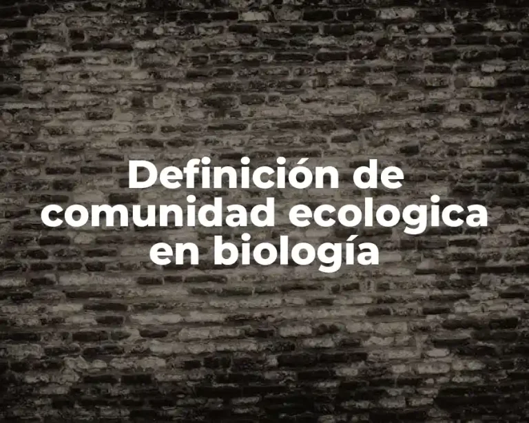 Definición de comunidad ecologica en biología
