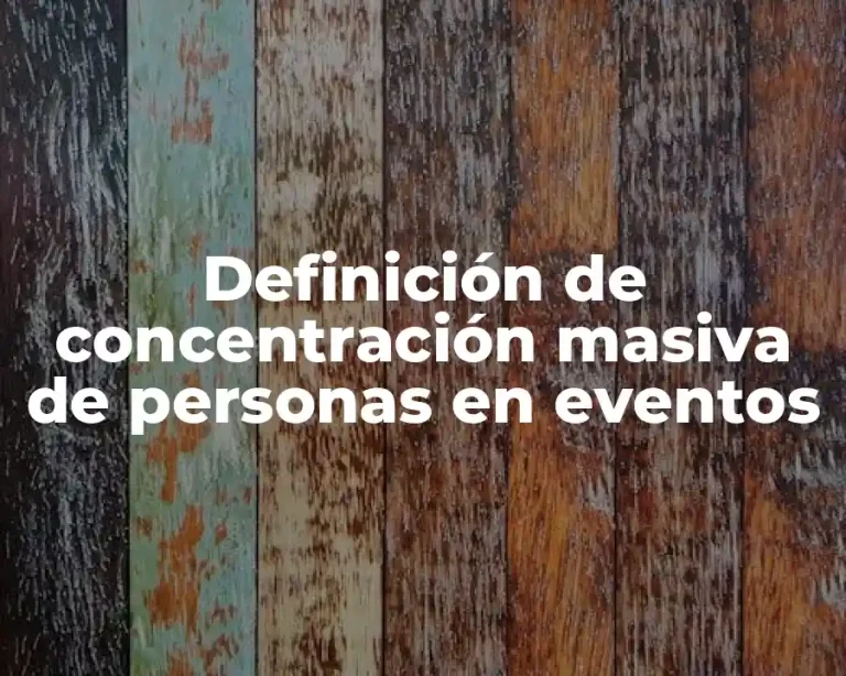 Definición de concentración masiva de personas en eventos