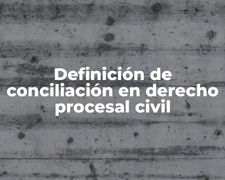 Definición de conciliación en derecho procesal civil