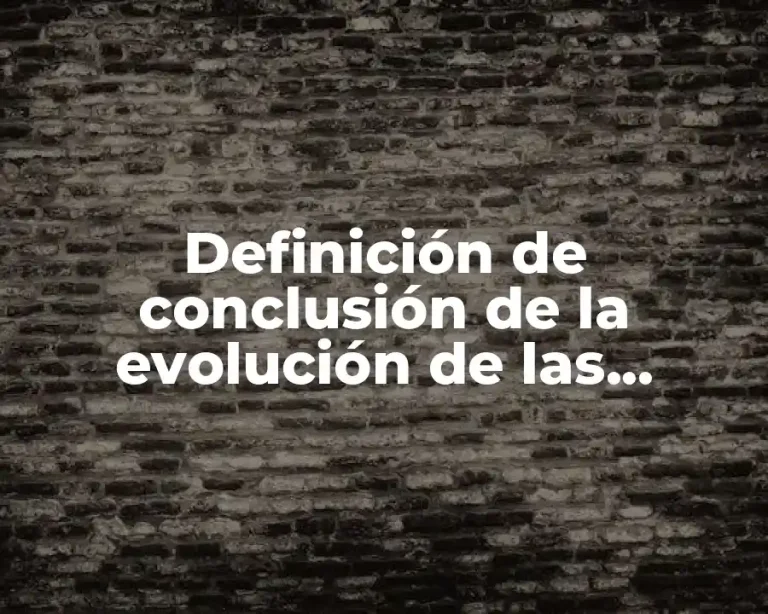 Definición de conclusión de la evolución de las especies