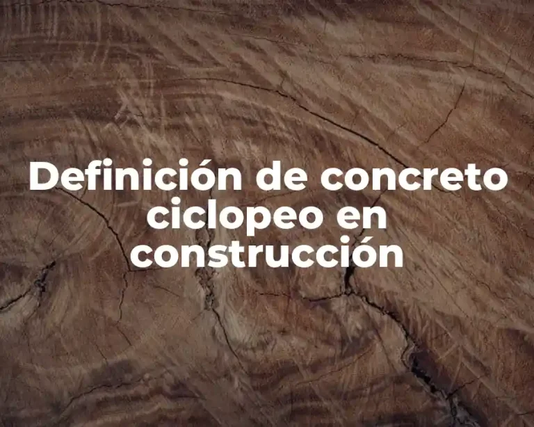 Definición de concreto ciclopeo en construcción