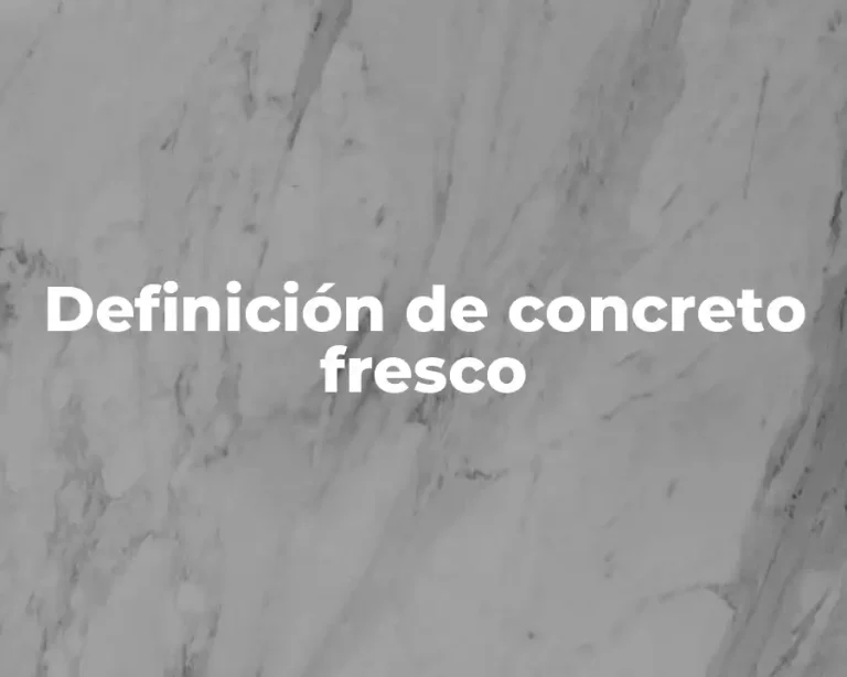 Definición de concreto fresco