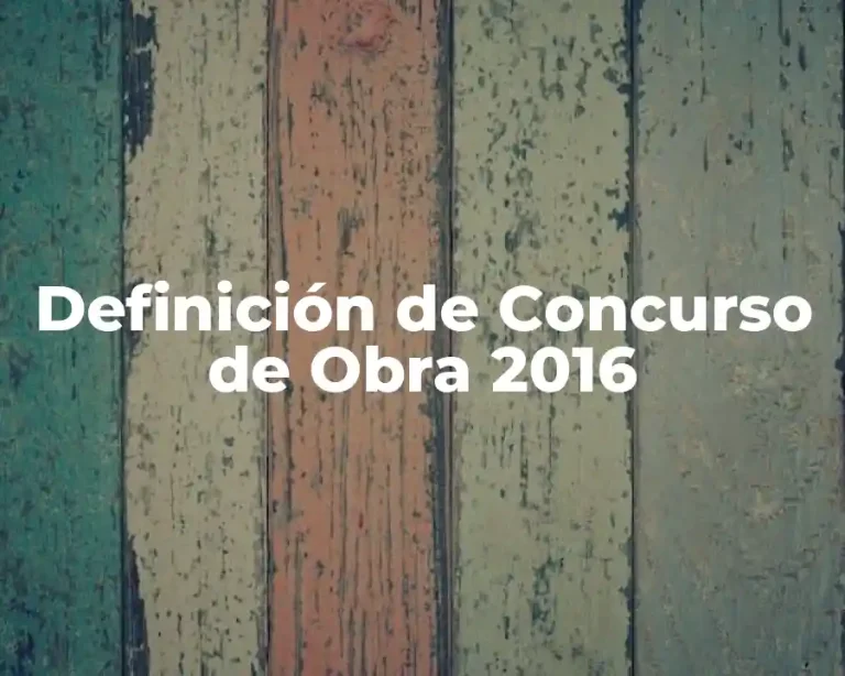 Definición de Concurso de Obra 2016