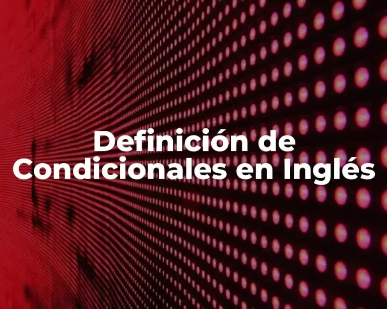 Definición de Condicionales en Inglés